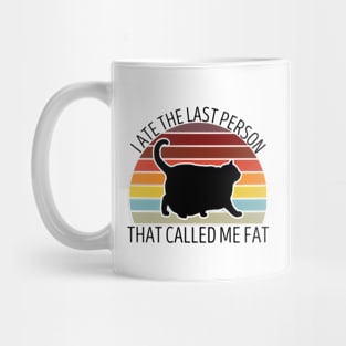 I Ate The Last Person That Called Me Fat Funny Saying Mug